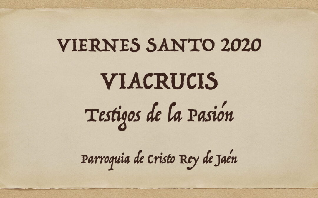 Viacrucis del Viernes Santo: Testigos de la Pasión