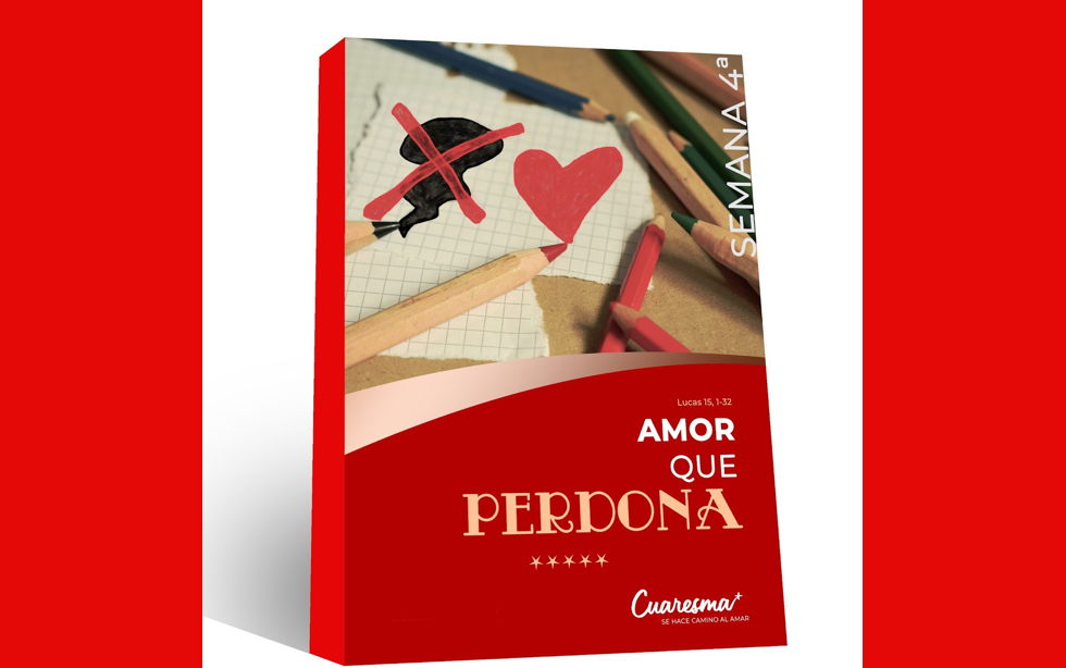 Cuarta semana de Cuaresma: Amor que perdona